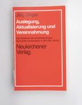 Auslegung, Aktualisierung und Vereinnahmung : das 