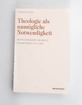 Thomas Schlegel / Theologie als unmögliche Notwen