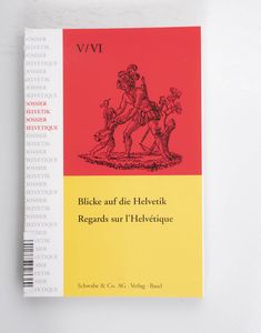 Blicke auf die Helvetik - Regards sur ... Blicke auf die Helvetik - Regards sur ...