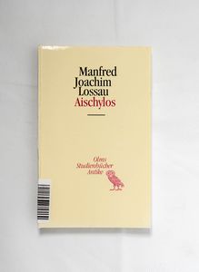 Aischylos / Manfred Joachim Lossau Aischylos / Manfred Joachim Lossau