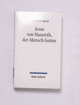 Jesus von Nazareth, der Mensch Gottes : eine gegen