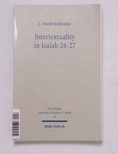 Intertextuality in Isaiah 24 - 27 : th... Intertextuality in Isaiah 24 - 27 : th...