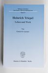 Heinrich Triepel : Leben und Werk / von Ulrich M. 