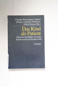 Das Kind als Patient : ethische Konfli... Das Kind als Patient : ethische Konfli...