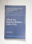 Alfred von Kiderlen- Wächter (1852 - 1912). Ein D