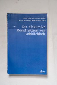 Die diskursive Konstruktion von Wirkli... Die diskursive Konstruktion von Wirkli...