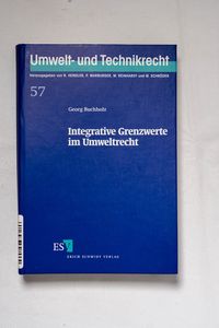 Integrative Grenzwerte im Umweltrecht ... Integrative Grenzwerte im Umweltrecht ...