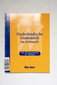 Niederländische Grammatik im Gebrauch ... Niederländische Grammatik im Gebrauch ...