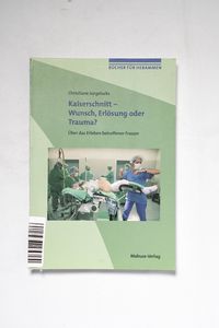 Kaiserschnitt - Wunsch, Erlösung oder ... Kaiserschnitt - Wunsch, Erlösung oder ...