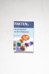 Fakten. Arzneimittel in der Pädiatrie Fakten. Arzneimittel in der Pädiatrie