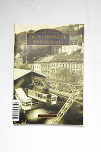 Die Wuppertaler Schwebebahn / Herbert ... Die Wuppertaler Schwebebahn / Herbert ...