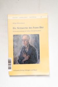 Die Netzwerke des Franz Blei : Kulturv... Die Netzwerke des Franz Blei : Kulturv...