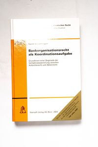 Bankorganisationsrecht als Koordinatio... Bankorganisationsrecht als Koordinatio...
