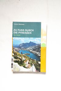 Zu Fuss durch die Pyrenäen - Osten Zu Fuss durch die Pyrenäen - Osten