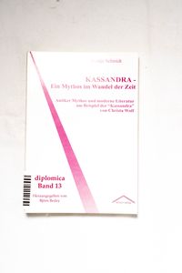 Kassandra - ein Mythos im Wandel der Z... Kassandra - ein Mythos im Wandel der Z...