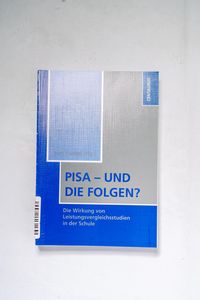 PISA - und die Folgen? : die Wirkung v... PISA - und die Folgen? : die Wirkung v...