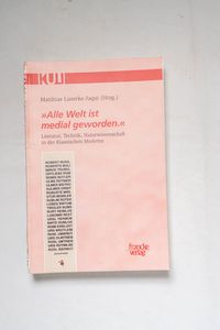 Alle Welt ist medial geworden. Literat...