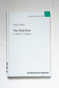 The Third Kind in Plato s Timaeus The Third Kind in Plato s Timaeus