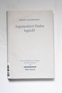Argumentiert Paulus logisch? : eine An... Argumentiert Paulus logisch? : eine An...