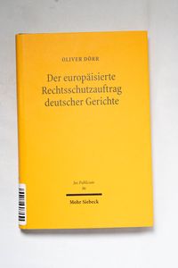 Der europäisierte Rechtsschutzauftrag ... Der europäisierte Rechtsschutzauftrag ...