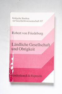 Ländliche Gesellschaft und Obrigkeit: ... Ländliche Gesellschaft und Obrigkeit: ...