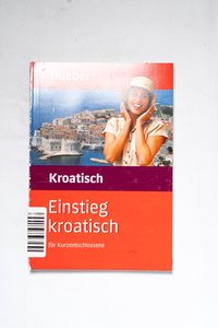 Einstieg kroatisch - für Kurzentschlos... Einstieg kroatisch - für Kurzentschlos...