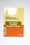 Der Sudan zwischen Krieg und Frieden / mit Beitr. 