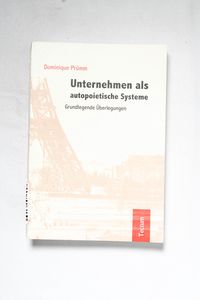 Unternehmen als autopoietische Systeme... Unternehmen als autopoietische Systeme...