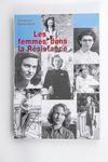 Les femmes dans la Résistance / Christiane Golden