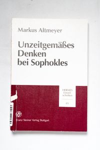 Unzeitgemäßes Denken bei Sophokles / M... Unzeitgemäßes Denken bei Sophokles / M...