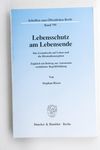 Lebensschutz am Lebensende : das Grundrecht auf Le