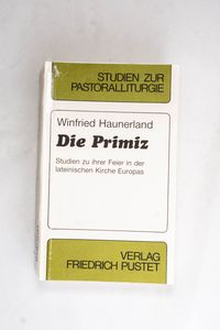 Die Primiz: Studien zu ihrer Feier in ...