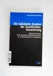 Die kalkulierte Emotion der Geschlecht...