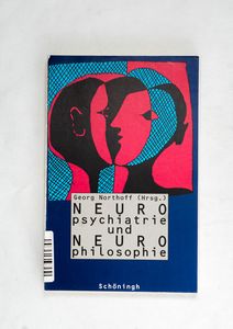 Neuropsychiatrie und Neurophilosophie ...