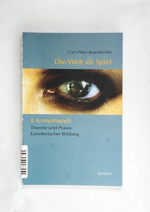 Die Welt als Spiel - II. Kunstpädagogi...