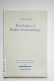 The Origins of Pauline Pneumatology: The Eschatological Bestowal of the Spirit upon Gentiles in Judaism and in the Early Development of Pauls