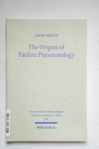 The Origins of Pauline Pneumatology: The Eschatological Bestowal of the Spirit upon Gentiles in Judaism and in the Early Development of Pauls