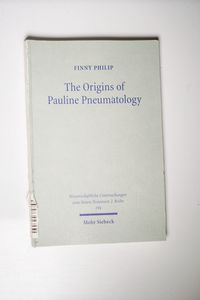 The Origins of Pauline Pneumatology: The Eschatological Bestowal of the Spirit upon Gentiles in Judaism and in the Early Development of Pauls