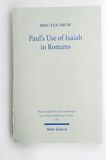 Pauls Use of Isaiah in Romans. A Compa...