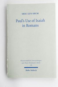 Pauls Use of Isaiah in Romans. A Compa...