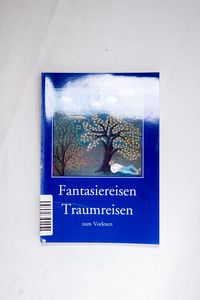 Fantasiereisen Traumreisen: Zum Vorles... Fantasiereisen Traumreisen: Zum Vorles...
