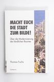 Macht euch die Stadt zum Bilde! : über...