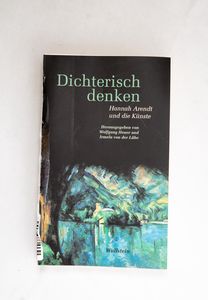 Dichterisch denken. Hannah Arendt und ...