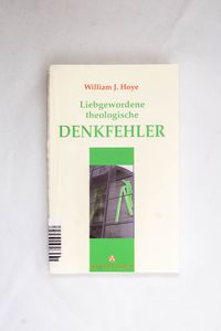 Liebgewordene theologische Denkfehler