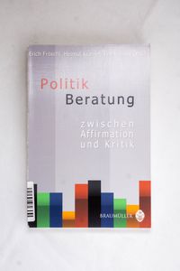 Politikberatung: Zwischen Affirmation ...