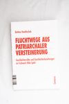 Fluchtwege aus patriarchaler Versteinerung: Geschl