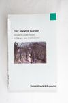 Der andere Garten. Erinnern und Erfinden in Gärte