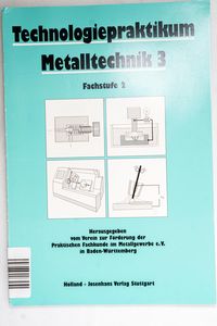 Technologiepraktikum Metalltechnik 3, ...