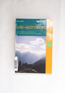 Uri - Gotthard : vom Mythos zur Modern...