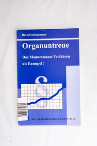 Organuntreue: Das Mannesmann-Verfahren... Organuntreue: Das Mannesmann-Verfahren...